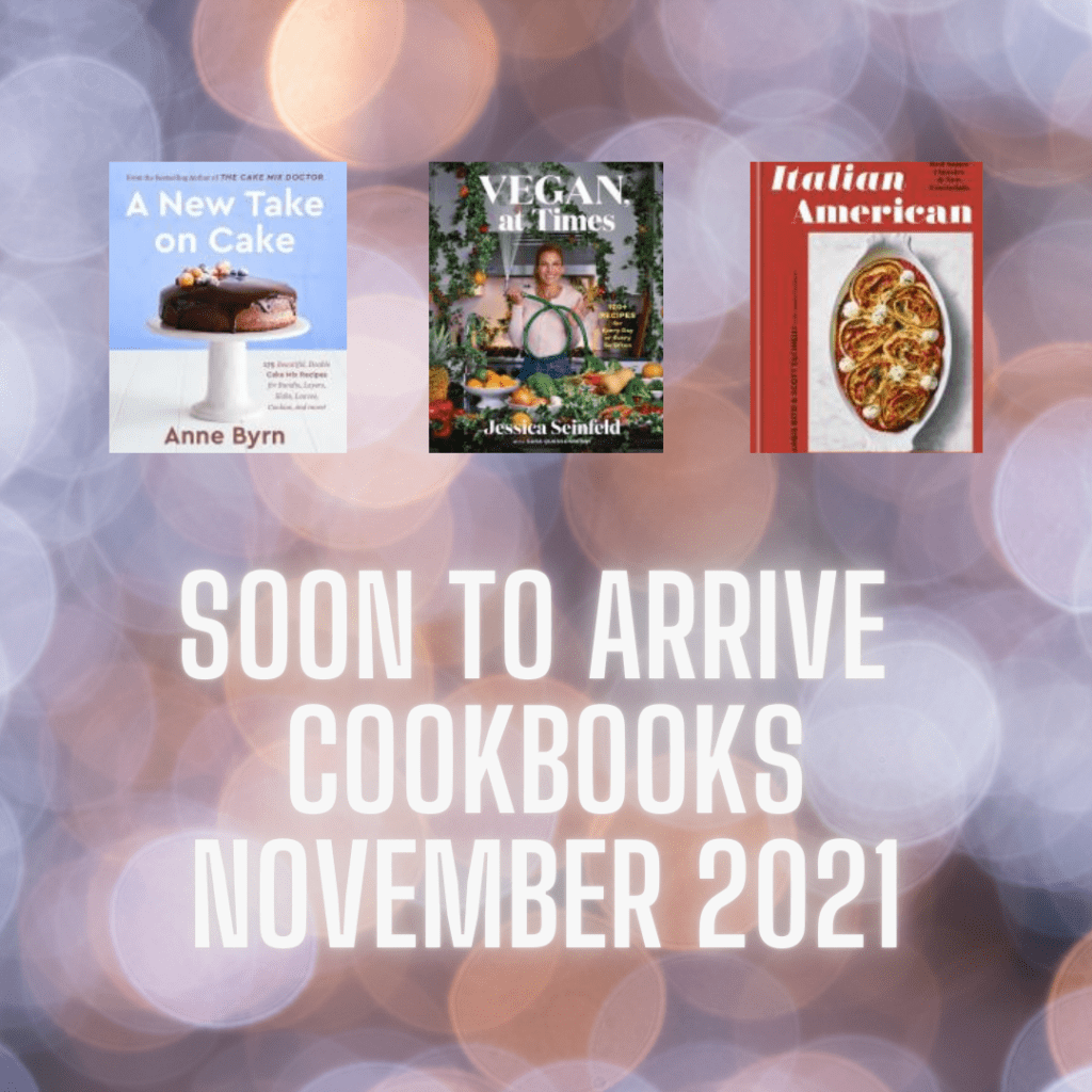 Soon to Arrive Cookbooks November 2021