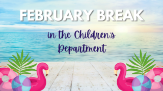 February Break events for Children at the library