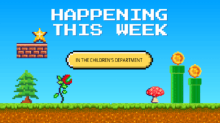 Happening This Week in the Children's Department