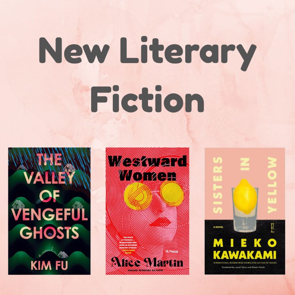 Square graphic with pink background displays new literary fiction title covers. Including The Valley of Vengeful Ghosts by Kim Fu, Westward Women by Alice Martin, and Sisters in Yellow by Mieko Kawakami.