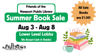 Friends of the Newport Public Library Summer Book Sale slide. Runs from August 3-8 in the Lower Level Lobby. All Sale Books are $1.00. We accept cash and checks.